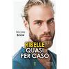 Newton Compton Editori Ribelle quasi per caso