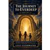 Lulu Lane Publishing The Journey to Everdeep (The Children of Lulu Lane, Book 2): Inspiring Stories for Kids Ages 9 to 12: Courage, Friendship, and Kindness