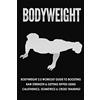 Polyscholar Bodyweight: Bodyweight 2.0 Workout Guide to Boosting Raw Strength and Getting Ripped Using Calisthenics, Isometrics and Cross Training
