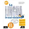 Mondadori Scuola La lingua in cui viviamo. Per la Scuola media. Con e-book. Con espansione online. Comunicazione Testi Scrittura (Vol. B)
