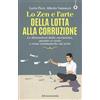 Altreconomia Lo zen e l'arte della lotta alla corruzione. Le dimensioni della corruzione, quanto ci costa e come combatterla sul serio