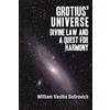 CreateSpace Independent Publishing Platf Grotius' Universe: Divine Law and a Quest for Harmony