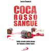 San Paolo Edizioni Coca rosso sangue. Sulle strade della droga da Tijuana a Gioia Tauro