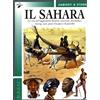 La Biblioteca Il Sahara. La vita nel leggendario deserto: carovane, dromedari, tuareg, oasi, pozzi d'acqua e di petrolio
