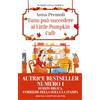 Newton Compton Editori Tutto può succedere al Little Pumpkin Cafè