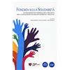 Pacini Editore Fondata sulla solidarietà. Le fondazioni tra strategie, reti e strumenti per la costruzione di comunità resilienti e proattive