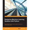 David Julian Designing Machine Learning Systems with Python (Digital)