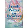 Valérie Perrin Fresh Water for Flowers (Tascabile)
