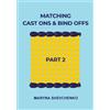 Maryna Shevchenko Matching Cast Ons and Bind Offs, Part 2 (Tascabile)