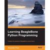 Alexander C Hiam Learning BeagleBone Python Programming (Digital)