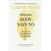 Gabor Maté When the Body Says No (Tascabile)