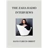 Hans Ulrich Obrist The Zaha Hadid Interviews (Copertina rigida)