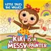 Penguin Books Little Tales Big Values : Kiki is a Messy Pain (Libro di cartone)