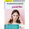 Roswitha Wurm Aufmerksamkeit schärfen / Klasse 5-10: Mit allen Sinne (Tascabile)
