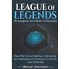 Manuel Obermeie League Of Legends - Re-program Your Brain To Succee (Tascabile)