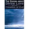 Ray Embry The Enigma about Divine Love and the Creation of Evil (Tascabile)