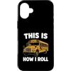 School Bus Route Humor Custodia per iPhone 16 Plus This Is How I Roll Funny School Bus Driver Design