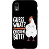 Funny Chicken Butt Joke Meme Gifts Men W Custodia per iPhone XR Guess What Chicken Butt Divertente Chicken Butt White Hen Meme