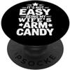 It's Not Easy Being My Wife's Arm Candy Non è facile essere il braccio di mia moglie Candy PopSockets PopGrip Adesivo
