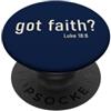 Got Faith? Luke 18:8 Faith Reminders Got Faith? Luke 18:8 Christian Bible Verse Reminder Faith PopSockets PopGrip Adesivo