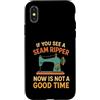 If You See a Seam Ripper Now Is Not a Go Custodia per iPhone X/XS Se vedi uno scarificatore di cuciture ora non è un buon momento per cucire