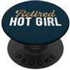 Retired Hot Girl Best Funny Gifts for He Funny Retired Hot Girl Cute Lettering Humor Couple Gifts PopSockets PopGrip Adesivo