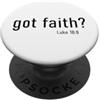 Got Faith? Luke 18:8 Faith Reminders Got Faith? Luke 18:8 Christian Bible Verse Reminder Faith PopSockets PopGrip Adesivo