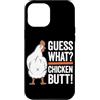 Funny Chicken Butt Joke Meme Gifts Men W Custodia per iPhone 12 Pro Max Guess What Chicken Butt Divertente Chicken Butt White Hen Meme