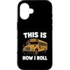 School Bus Route Humor Custodia per iPhone 16 This Is How I Roll Funny School Bus Driver Design