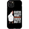 Funny Chicken Butt Joke Meme Gifts Men W Custodia per iPhone 11 Pro Guess What Chicken Butt Divertente Chicken Butt White Hen Meme
