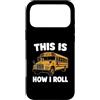 School Bus Route Humor Custodia per iPhone 17 Pro Max This Is How I Roll Funny School Bus Driver Design