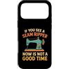 If You See a Seam Ripper Now Is Not a Go Custodia per iPhone 17 Pro Max Se vedi uno scarificatore di cuciture ora non è un buon momento per cucire