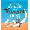 Carrie Clickard Thomas Jefferson and the Mammoth Hunt (Copertina rigida)