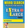 WORD SEARCH PUZZLES EXTRA LARGE PRINT FOR ADULTS IN ITALIAN - Delta (Tascabile)
