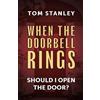 Tom Stanley When The Doorbell Rings Should I Open The Door? (Tascabile)