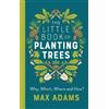 Max Adams The Little Book of Planting Trees (Copertina rigida)