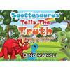 Dino Manoli Spottysaurus Tells the Truth (Tascabile) Adventures of Spottysaurus