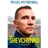 Andriy Shevchenko My Life, My Football (Tascabile)