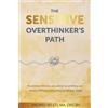 András Keleti The Sensitive Overthinker's Path (Tascabile)