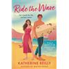 Aria Ride The Wave: A spicy sports rom-com perfect for fans of sizzling love stories and forced proximity