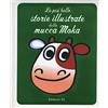 EL Le più belle storie illustrate della mucca Moka. Ediz. a colori