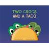 Dana Wodowski Two Crocs and a Taco (Tascabile)