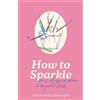 Leslie Kirby Kirby Devooght How to Sparkle! (Tascabile) Magnolia Bluff