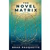 Brad Pauquette The Novel Matrix (Tascabile)