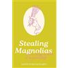 Leslie Kirby Devooght Stealing Magnolias (Tascabile) Magnolia Bluff