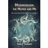 Tracy Tennant Mormonism, the Matrix and Me (Tascabile)