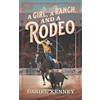 Daniel Kenney A Girl, A Ranch, and A Rodeo (Tascabile)