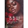 Tallah J BBW Struggling for Love 4 (Tascabile) Bbw Struggling for Love