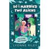 Lyonne Riley So I Married Two Aliens (Tascabile) Mail-Order Alien Grooms