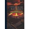 A Study of the Blast Furnace (Tascabile)